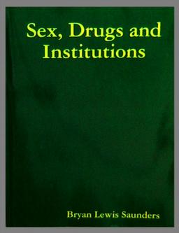 Sex, Drugs and Institutions